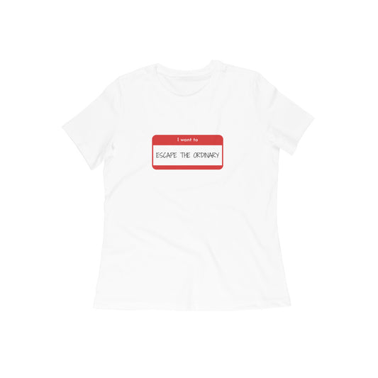 Escape the ordinary - Women's T-shirts